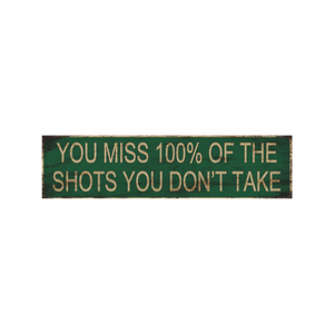 Tin Signs 10x40cm Wall Decor - You Miss 100% of the Shots you don't take